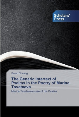 The Generic Intertext of Psalms in the Poetry of Marina Tsvetaeva - Cheang, Sarah