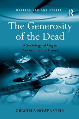 The Generosity of the Dead: A Sociology of Organ Procurement in France - Nowenstein, Graciela