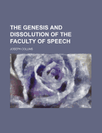 The Genesis and Dissolution of the Faculty of Speech