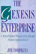 The Genesis Enterprise: Creating Peak-To-Peak Performance - Tompkins, James, and Tompkins, Jim, PH.D.