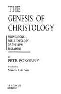 The Genesis of Christology: Foundations for a Theology of the New Testament - Pokorny, Petr