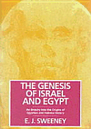 The Genesis of Israel & Egypt: An Enquiry Into the Origins of Egyptian & Hebrew History