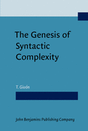 The Genesis of Syntactic Complexity: Diachrony, Ontogeny, Neuro-Cognition, Evolution