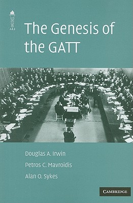 The Genesis of the GATT - Irwin, Douglas A., and Mavroidis, Petros C., and Sykes, Alan O.