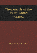 The Genesis of the United States Volume 2