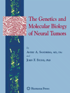 The Genetics and Molecular Biology of Neural Tumors - Sandberg, Avery A, and Stone, John F