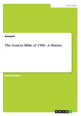 The Geneva Bible of 1560 - A History - Anonym