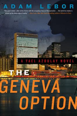 The Geneva Option: A Yael Azoulay Novel - LeBor, Adam