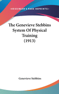 The Genevieve Stebbins System Of Physical Training (1913)