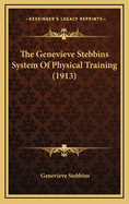 The Genevieve Stebbins System Of Physical Training (1913)