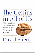 The Genius in All of Us: Why Everything You've Been Told about Genetics, Talent and IQ Is Wrong