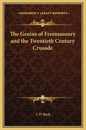 The Genius of Freemasonry and the Twentieth Century Crusade