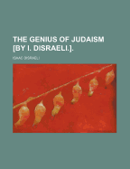 The Genius of Judaism by I. Disraeli. - Disraeli, Isaac