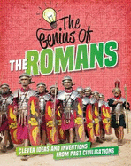 The Genius of: The Romans: Clever Ideas and Inventions from Past Civilisations