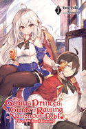 The Genius Prince's Guide to Raising a Nation Out of Debt (Hey, How About Treason?), Vol. 7 (light novel)