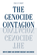 The Genocide Contagion: How We Commit and Confront Holocaust and Genocide