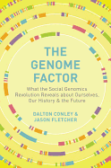 The Genome Factor: What the Social Genomics Revolution Reveals about Ourselves, Our History, and the Future