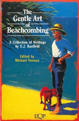 The Gentle Art of Beachcombing: A Collection of Writings - Banfield, E J