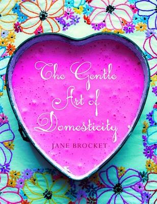 The Gentle Art of Domesticity - Brocket, Jane