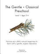 The Gentle + Classical Preschool: Level 1 (Ages 2-4)