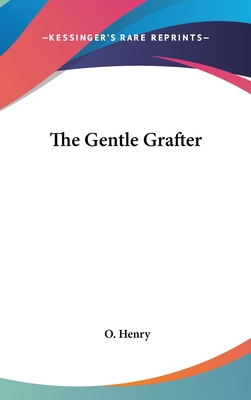 The Gentle Grafter - Henry, O