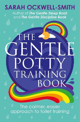 The Gentle Potty Training Book: The calmer, easier approach to toilet training - Ockwell-Smith, Sarah