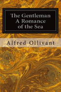 The Gentleman A Romance of the Sea