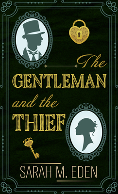 The Gentleman and the Thief - Eden, Sarah M