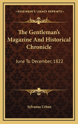 The Gentleman's Magazine and Historical Chronicle: June to December, 1822 - Urban, Sylvanus