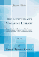 The Gentleman's Magazine Library, Vol. 23: Being a Classified Collection of the Chief Contents of the Gentleman's Magazine from 1731 to 1868; English Topography, Part XI (Staffordshire-Suffolk) (Classic Reprint)
