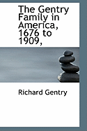 The Gentry Family in America, 1676 to 1909,