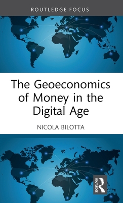 The Geoeconomics of Money in the Digital Age - Bilotta, Nicola