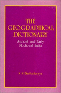 The Geographical Dictionary: Ancient and Early Medieval India