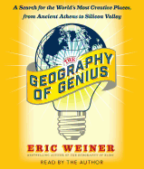 The Geography of Genius: A Search for the World's Most Creative Places from Ancient Athens to Silicon Valley