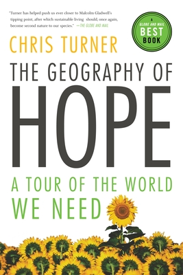 The Geography of Hope: A Tour of the World We Need - Turner, Chris