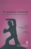 The Geography of Meanings: Psychoanalytic Perspectives on Place, Space, Land, and Dislocation