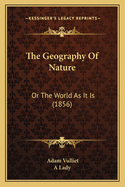 The Geography of Nature: Or the World as It Is (1856)