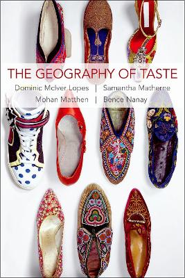 The Geography of Taste - Lopes, Dominic McIver, and Matherne, Samantha, and Matthen, Mohan