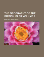 The Geography of the British Isles; Volume 1