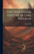 The Geological History of Lake Superior