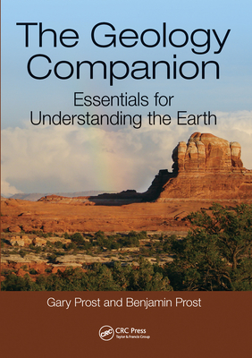 The Geology Companion: Essentials for Understanding the Earth - Prost, Gary, and Prost, Benjamin