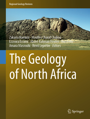 The Geology of North Africa - Hamimi, Zakaria (Editor), and Chabou, Moulley Charaf (Editor), and Errami, Ezzoura (Editor)