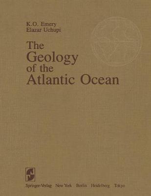 The Geology of the Atlantic Ocean - Emery, Kenneth O, and Uchupi, Elazar