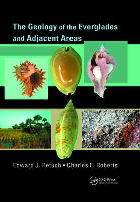 The Geology of the Everglades and Adjacent Areas - Petuch, Edward J., and Roberts, Charles