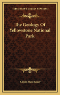 The Geology of Yellowstone National Park