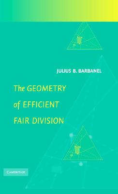 The Geometry of Efficient Fair Division - Barbanel, Julius B, and Taylor, Alan D (Introduction by)