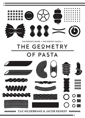 The Geometry of Pasta - Hildebrand, Caz, and Kenedy, Jacob