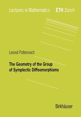 The Geometry of the Group of Symplectic Diffeomorphism - Polterovich, Leonid