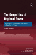 The Geopolitics of Regional Power: Geography, Economics and Politics in Southern Africa