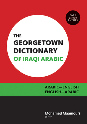 The Georgetown Dictionary of Iraqi Arabic: Arabic-English, English-Arabic - Maamouri, Mohamed (Editor)